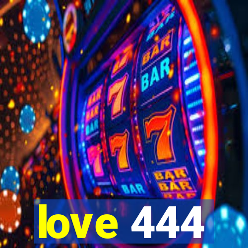 love 444